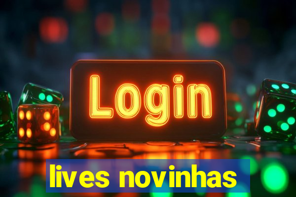 lives novinhas